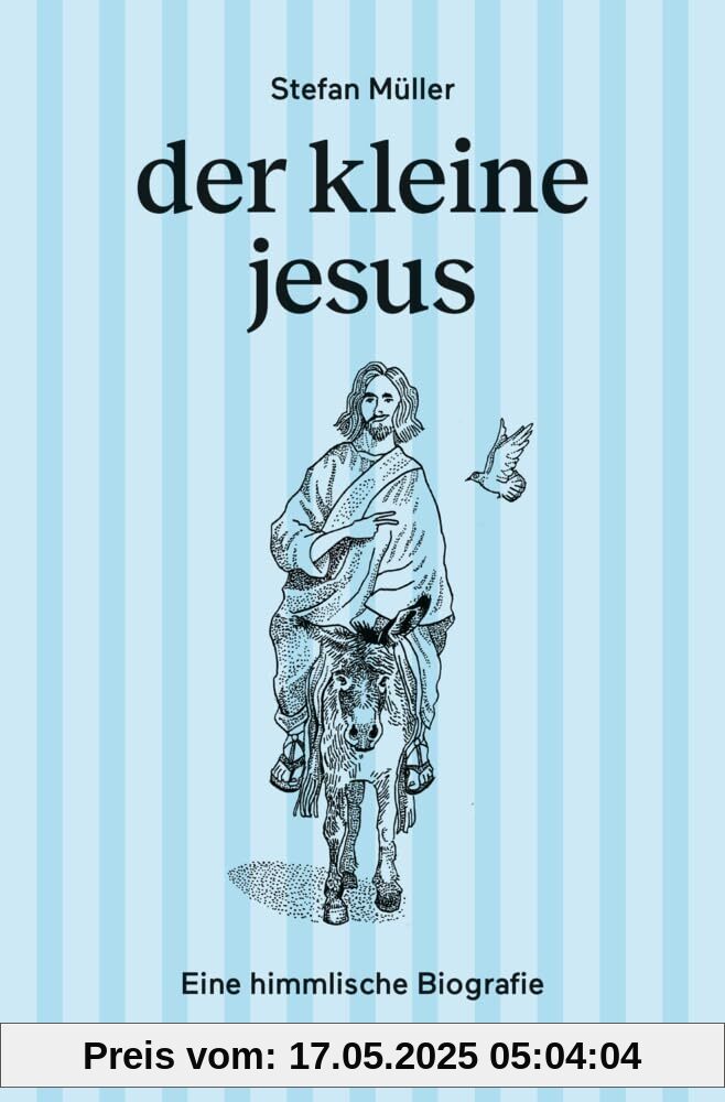 der kleine jesus: Eine himmlische Biografie (Kleine große Biografien - Band 2) (große männer kleingeschrieben, Band 2)