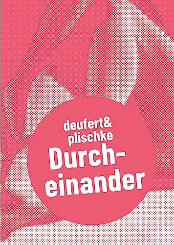 deufert & plischke: Durcheinander (Postdramatisches Theater in Portraits)