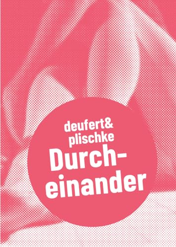 deufert & plischke: Durcheinander (Postdramatisches Theater in Portraits) von Alexander