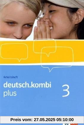 deutsch.kombi PLUS 3. 7. Klasse. Allgemeine Ausgabe für differenzierende Schulen. Arbeitsheft deutsch.kombi PLUS 3. 7. Klasse. Allgemeine Ausgabe für differenzierende Schulen. Arbeitsheft