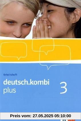 deutsch.kombi PLUS 3. 7. Klasse. Allgemeine Ausgabe für differenzierende Schulen. Arbeitsheft