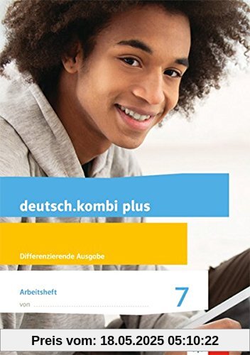 deutsch.kombi plus / Differenzierende Allgemeine Ausgabe ab 2015: deutsch.kombi plus / Arbeitsheft mit Lösungsteil Klasse 7: Differenzierende Allgemeine Ausgabe ab 2015