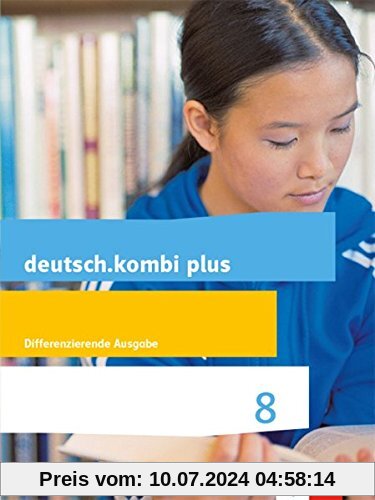 deutsch.kombi plus / Differenzierende Allgemeine Ausgabe ab 2015: deutsch.kombi plus / Schülerbuch 8. Schuljahr: Differenzierende Allgemeine Ausgabe ab 2015
