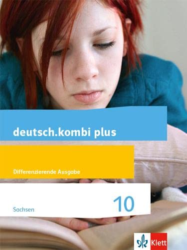 deutsch.kombi plus 10. Differenzierende Ausgabe Sachsen Oberschule: Schulbuch Klasse 10 (deutsch.kombi plus. Differenzierende Ausgabe für Sachsen Oberschule ab 2018) von Klett