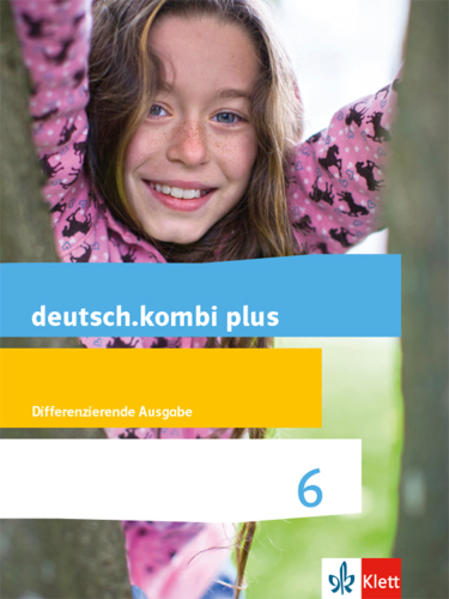 deutsch.kombi plus 6. Schuljahr. Schülerbuch. Differenzierende Allgemeine Ausgabe ab 2015 von Klett Ernst /Schulbuch