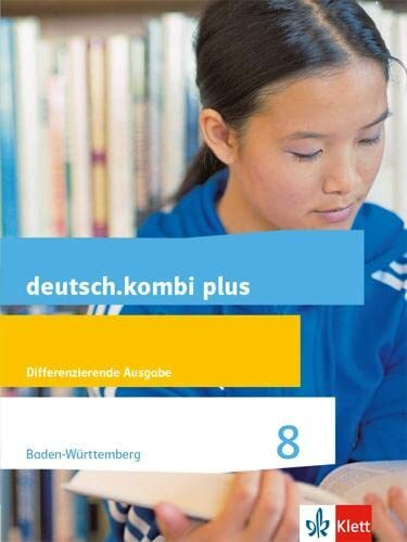 deutsch.kombi plus 8. Differenzierende Ausgabe Baden-Württemberg: Schulbuch Klasse 8: Ausgabe ...