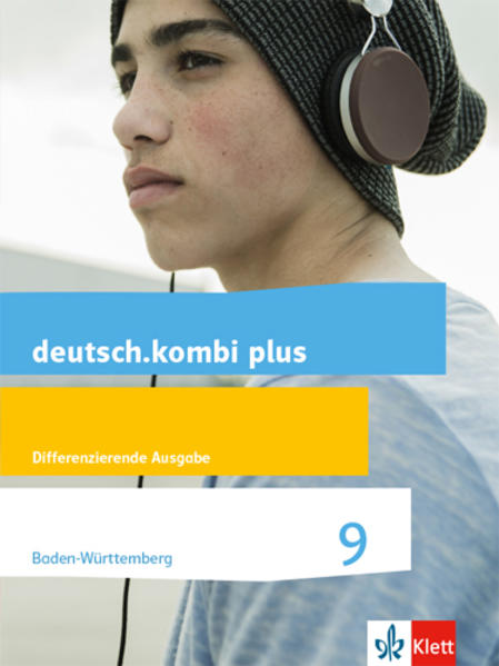 deutsch.kombi plus 9. Schülerbuch Klasse 9. Differenzierende Ausgabe Baden-Württemberg ab 2015 von Klett Ernst /Schulbuch