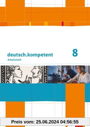 deutsch.kompetent / Arbeitsheft mit Lösungen 8. Klasse: Ausgabe für Sachsen, Sachsen-Anhalt und Thüringen