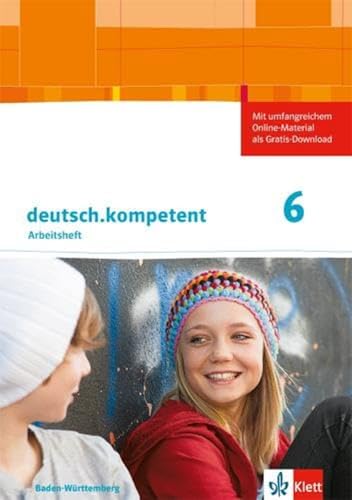 deutsch.kompetent 6. Ausgabe Baden-Württemberg: Arbeitsheft mit Onlineangebot und Lösungen Klasse 6 (deutsch.kompetent. Ausgabe für Baden-Württemberg ab 2016) deutsch.kompetent 6. Ausgabe Baden-Württemberg: Arbeitsheft mit Onlineangebot und Lösungen Klasse 6 (deutsch.kompetent. Ausgabe für Baden-Württemberg ab 2016)