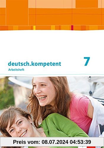 deutsch.kompetent / Ausgabe für Baden-Württemberg ab 2016: deutsch.kompetent / Arbeitsheft mit Lösungen 7. Klasse: Ausgabe für Baden-Württemberg ab 2016
