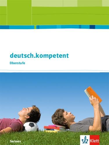 deutsch.kompetent Oberstufe. Ausgabe Sachsen: Schulbuch mit Onlineangebot Klasse 11-12 (deutsch.kompetent Oberstufe. Ausgabe für Sachsen ab 2017)