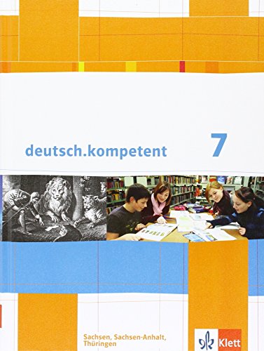 deutsch.kompetent 7. Ausgabe Sachsen, Sachsen-Anhalt, Thüringen: Schulbuch mit Onlineangebot Klasse 7 (deutsch.kompetent. Ausgabe für Sachsen, Sachsen-Anhalt und Thüringen ab 2011) von Klett Ernst /Schulbuch