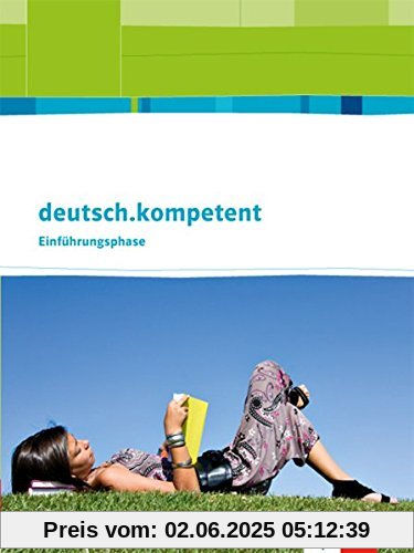 deutsch.kompetent / Schülerbuch Einführungsphase (10. Klasse): Allgemeine Ausgabe