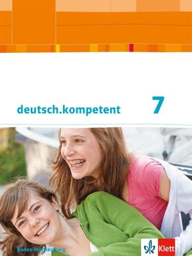 deutsch.kompetent 7. Ausgabe Baden-Württemberg: Schulbuch mit Onlineangebot Klasse 7 (deutsch.kompetent. Ausgabe für Baden-Württemberg ab 2016)
