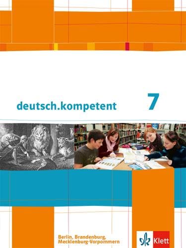 deutsch.kompetent 7. Ausgabe Berlin, Brandenburg, Mecklenburg-Vorpommern: Schulbuch mit Onlineangebot Klasse 7 (deutsch.kompetent. Ausgabe für Berlin, Brandenburg und Mecklenburg-Vorpommern ab 2013) von Klett Ernst /Schulbuch