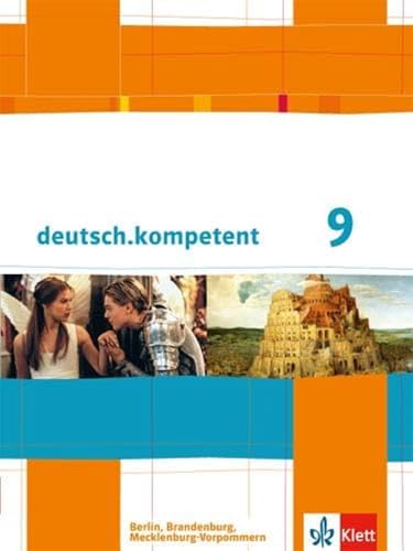 deutsch.kompetent 9. Ausgabe Berlin, Brandenburg, Mecklenburg-Vorpommern: Schulbuch mit Onlineangebot Klasse 9 (deutsch.kompetent. Ausgabe für Berlin, Brandenburg und Mecklenburg-Vorpommern ab 2013) deutsch.kompetent 9. Ausgabe Berlin, Brandenburg, Mecklenburg-Vorpommern: Schulbuch mit Onlineangebot Klasse 9 (deutsch.kompetent. Ausgabe für Berlin, Brandenburg und Mecklenburg-Vorpommern ab 2013)