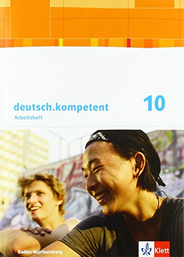 deutsch.kompetent 10. Ausgabe Baden-Württemberg Gymnasium: Arbeitsheft mit Lösungen Klasse 10 (deutsch.kompetent. Ausgabe für Baden-Württemberg ab 2016)