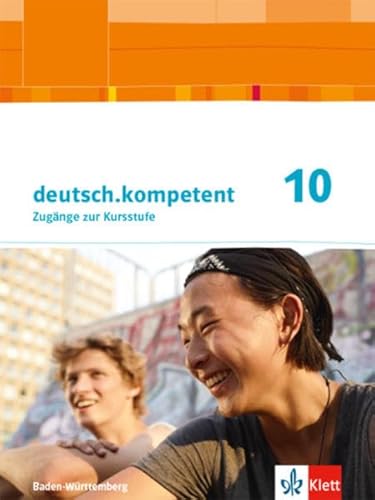 deutsch.kompetent 10. Ausgabe Baden-Württemberg: Schulbuch mit Onlineangebot Klasse 10: Schulbuch Klasse 10 (deutsch.kompetent. Ausgabe für Baden-Württemberg ab 2016) von Klett