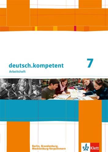 deutsch.kompetent 7. Ausgabe Berlin, Brandenburg, Mecklenburg-Vorpommern: Arbeitsheft mit Lösungen Klasse 7 (deutsch.kompetent. Ausgabe für Berlin, Brandenburg und Mecklenburg-Vorpommern ab 2013)