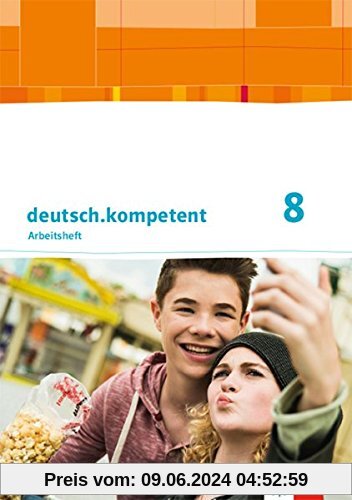 deutsch.kompetent 8. Ausgabe Baden-Württemberg: Arbeitsheft mit Onlineangebot und Lösungen Klasse 8 (deutsch.kompetent. Ausgabe Baden-Württemberg ab 2016)