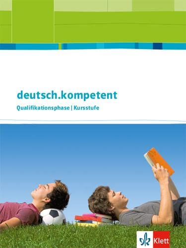 deutsch.kompetent. Allgemeine Ausgabe Qualifikationsphase: Schulbuch mit Onlineangebot Klasse 11-13