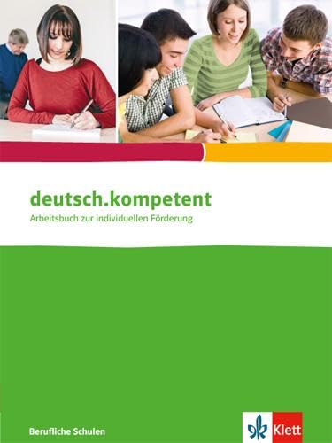 deutsch.kompetent. für berufliche Schulen: Schulbuch: Arbeitsbuch zur individuellen Förderung für berufliche Schulen