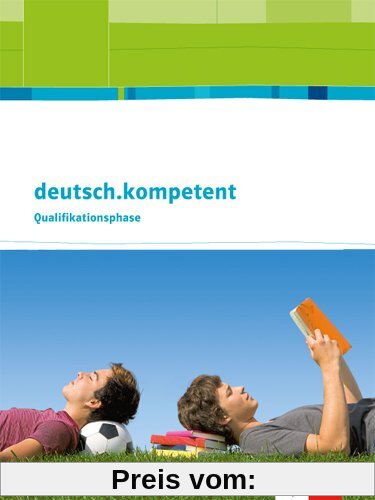 deutsch.kompetent. Ausgabe für Nordrhein-Westfalen / Schülerbuch Qualifikationsphase mit Onlineangebot: Oberstufe