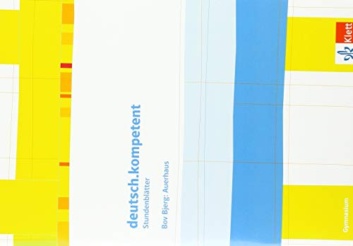 deutsch.kompetent. Bov Bjerg: Auerhaus: Kopiervorlagen mit Downloadpaket Klasse 10-12 (Stundenblätter Deutsch) von Klett