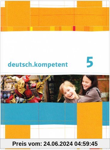 deutsch.kompetent. Schülerbuch 5. Klasse mit Onlineangebot. Ausgabe für Sachsen, Sachsen-Anhalt und Thüringen