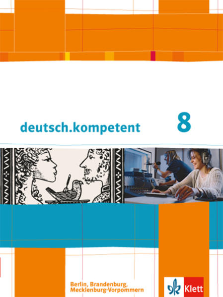 deutsch.kompetent. Schülerbuch mit Onlineangebot 8. Klasse. Ausgabe für Berlin Brandenburg Mecklenburg-Vorpommern von Klett Ernst /Schulbuch