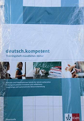 deutsch.kompetent: Trainingsheft mündliches Abitur Klasse 11-13