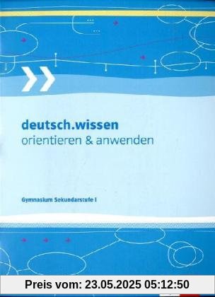 deutsch.wissen. Orientieren und anwenden. Kompendium: Wissen, Arbeitstechniken und Arbeitsprozesseder Sekundarstufe