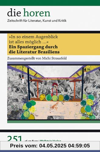 die horen 251 »In so einem Augenblick ist alles möglich ...«: Ein Spaziergang durch die Literatur Brasiliens