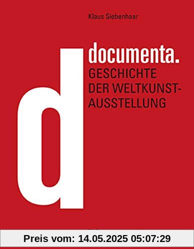 documenta.: Die Geschichte der Weltkunstausstellung 1955–2022 documenta.: Die Geschichte der Weltkunstausstellung 1955–2022