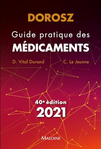 dorosz guide pratique des medicaments 2021, 40e ed von MALOINE