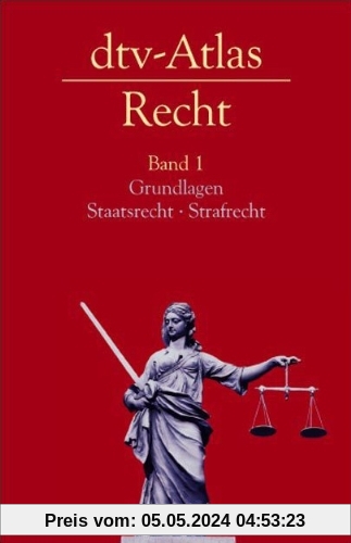 dtv-Atlas Recht: Band 1: Grundlagen · Staatsrecht · Strafrecht