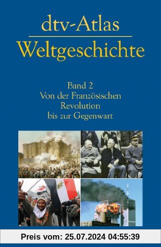 dtv-Atlas Weltgeschichte: Band 2: Von der Französischen Revolution bis zur Gegenwart Aktualisierte und erweiterte Neuausgabe