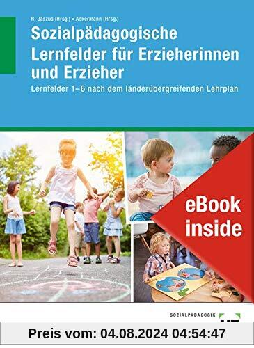 eBook inside: Buch und eBook Sozialpädagogische Lernfelder für Erzieherinnen und Erzieher: Lernfelder 1-6 nach dem länderübergreifenden Lehrplan