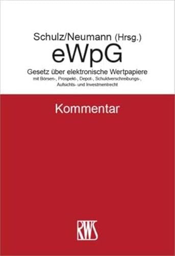eWpG: Gesetz über elektronische Wertpapiere mit Börsen-, Prospekt-, Depot-, Schuldverschreibungs-, Aufsichts- und Investmentrecht (RWS-Kommentar)