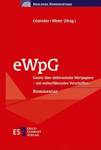 eWpG: Gesetz über elektronische Wertpapiere - mit weiterführenden Vorschriften - Kommentar (Berliner Kommentare) von Schmidt, Erich