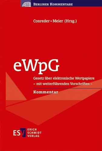 eWpG: Gesetz über elektronische Wertpapiere - mit weiterführenden Vorschriften - Kommentar (Berliner Kommentare) von Schmidt, Erich