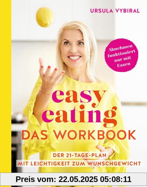 easy eating – Das Workbook: Der 21-Tage-Plan: Mit Leichtigkeit zum Wunschgewicht
