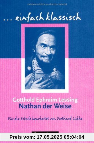 einfach klassisch: Nathan der Weise: Empfohlen für das 10. Schuljahr. Schülerheft: Dramatisches Gedicht in fünf Aufzügen