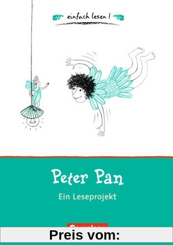 einfach lesen! - Für Lesefortgeschrittene: Niveau 1 - Peter Pan: Ein Leseprojekt zu dem gleichnamigen Roman von James M. Barrie. Arbeitsbuch mit ... von James M. Barrie. Arbeitsbuch mit Lösungen