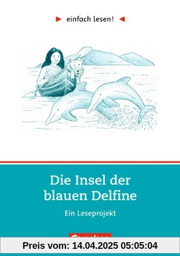 einfach lesen! - Für Lesefortgeschrittene: Niveau 2 - Die Insel der blauen Delfine: Ein Leseprojekt nach dem Jugendroman von Scott O'Dell. Arbeitsbuch ... Roman. Leseheft für den Förderunterricht