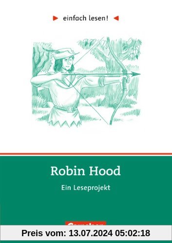 einfach lesen! - Für Lesefortgeschrittene: Niveau 3 - Robin Hood: Ein Leseprojekt. Arbeitsbuch mit Lösungen: Ein Leseprojekt zum gleichnamigen Roman