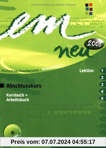em neu 2008 Abschlusskurs: Deutsch als Fremdsprache / Kursbuch + Arbeitsbuch, Lektion 1-5 mit Arbeitsbuch-Audio-CD: Deutsch als Fremdsprache Niveaustufe C1. Ein Lehrwerk im Baukastensystem
