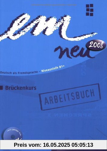 em neu 2008 Brückenkurs Arbeitsbuch: Deutsch als Fremdsprache Niveaustufe B1. Ein Lehrwerk im Baukastensystem em neu 2008 Brückenkurs Arbeitsbuch: Deutsch als Fremdsprache Niveaustufe B1. Ein Lehrwerk im Baukastensystem