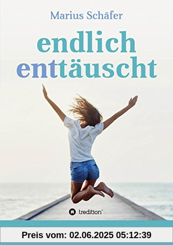 endlich enttäuscht: Willkommen im Leben