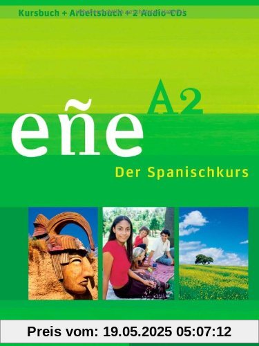 ene. Der Spanischkurs: eñe A2: Der Spanischkurs / Kursbuch + Arbeitsbuch + 2 Audio-CDs